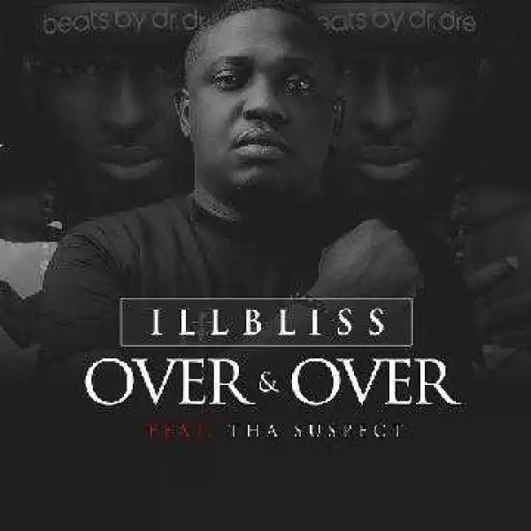 IllBliss - Over And Over ft Tha Suspect